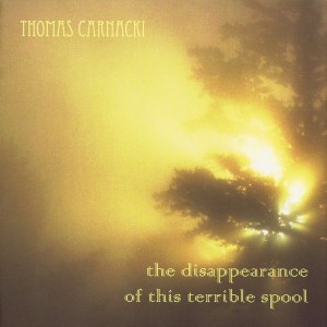 Thomas Carnacki "The Disappearance Of This Terrible Spool" CD